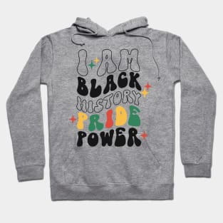 I am black history pride power black history month gift Hoodie